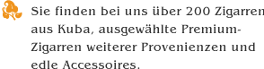 Sie finden bei uns ber 200 Zigarren aus Kuba, ausgewhlte Premium-Zigarren weiterer Provenienzen sowie edle Accessoires.